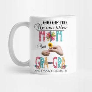 God Gifted Me Two Titles Mom And Gra-Gra And I Rock Them Both Wildflowers Valentines Mothers Day Mug